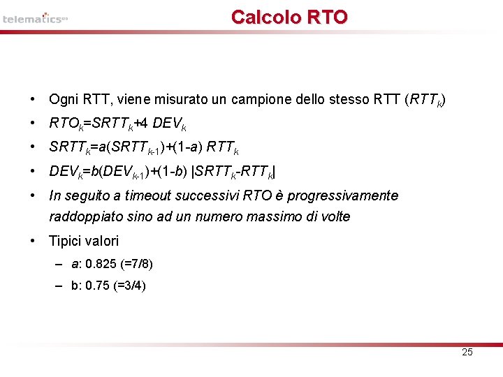 Calcolo RTO • Ogni RTT, viene misurato un campione dello stesso RTT (RTTk) •
