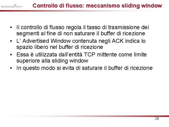 Controllo di flusso: meccanismo sliding window • Il controllo di flusso regola il tasso