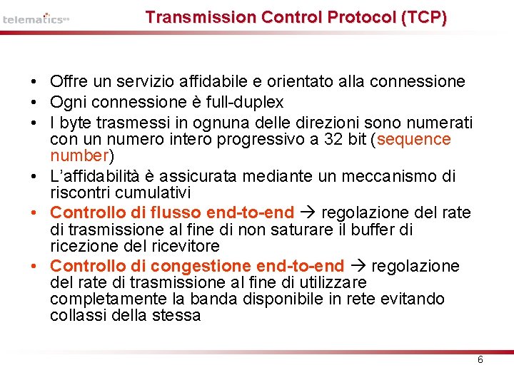 Transmission Control Protocol (TCP) • Offre un servizio affidabile e orientato alla connessione •