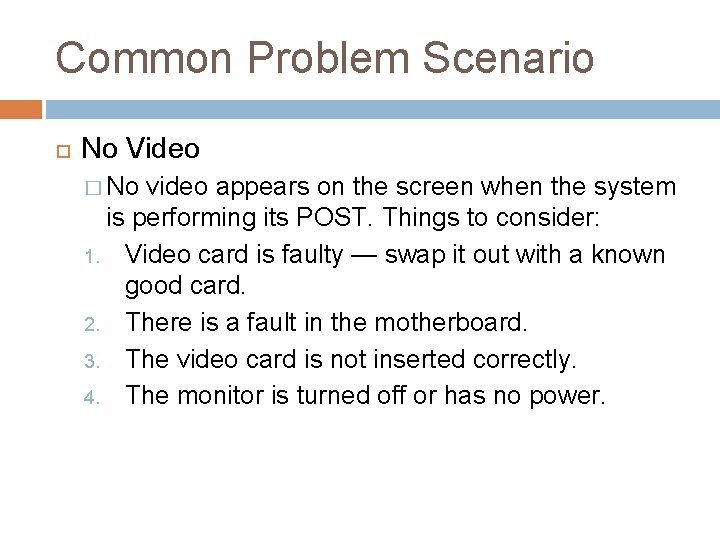 Common Problem Scenario No Video � No video appears on the screen when the