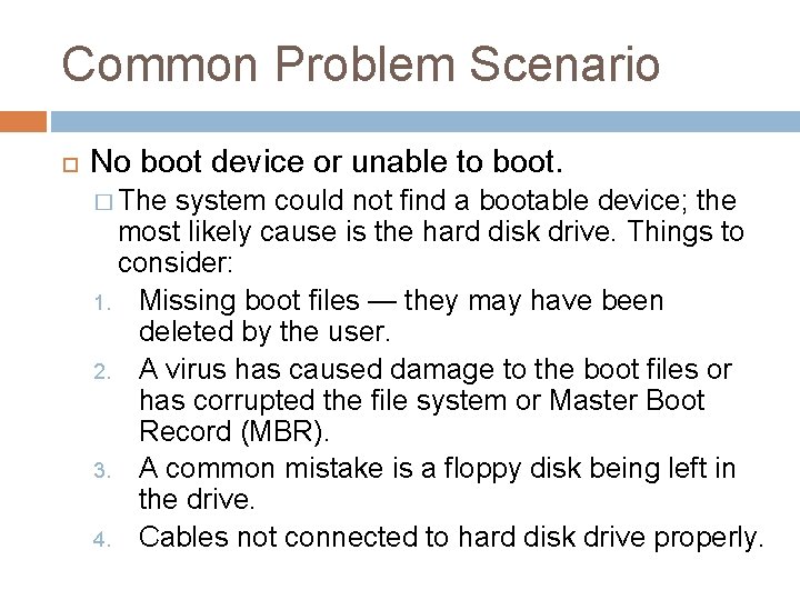 Common Problem Scenario No boot device or unable to boot. � The system could
