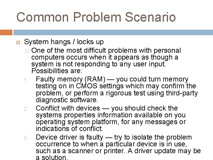 Common Problem Scenario System hangs / locks up � One of the most difficult
