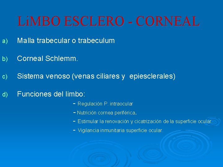 Li. MBO ESCLERO - CORNEAL a) Malla trabecular o trabeculum b) Corneal Schlemm. c)