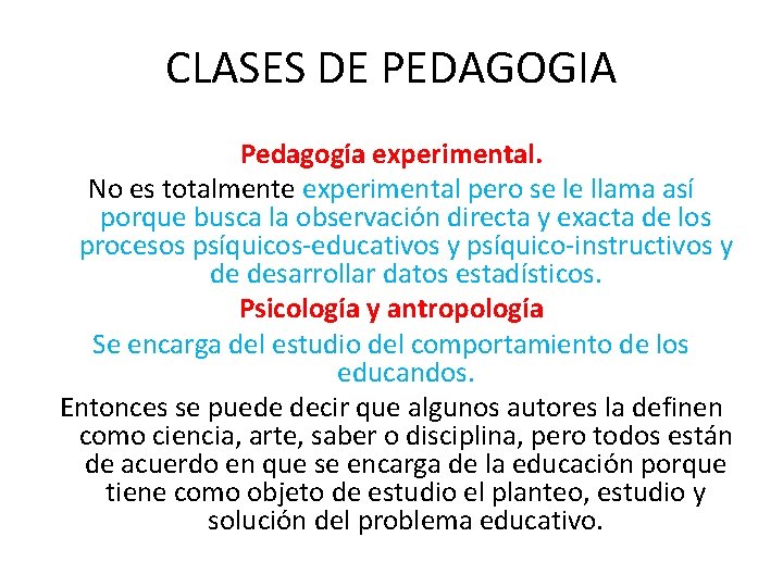 CLASES DE PEDAGOGIA Pedagogía experimental. No es totalmente experimental pero se le llama así