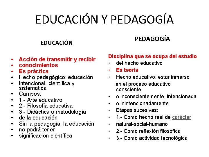 EDUCACIÓN Y PEDAGOGÍA EDUCACIÓN • • • • Acción de transmitir y recibir conocimientos