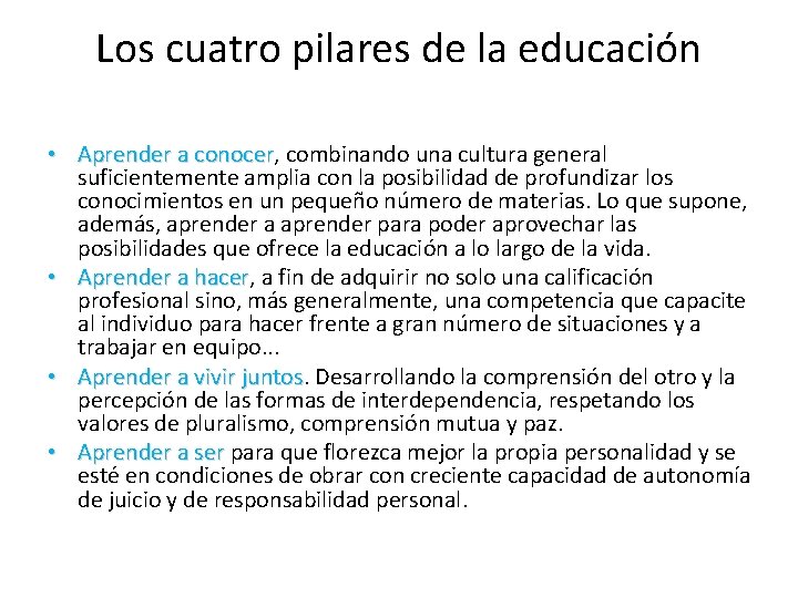 Los cuatro pilares de la educación • Aprender a conocer, conocer combinando una cultura