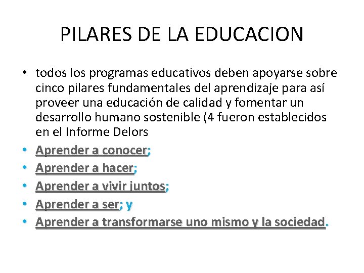 PILARES DE LA EDUCACION • todos los programas educativos deben apoyarse sobre cinco pilares