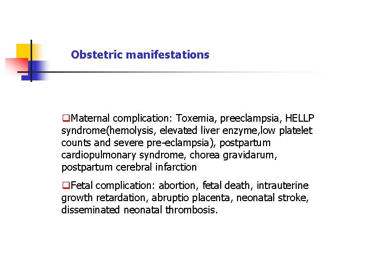 Obstetric manifestations q. Maternal complication: Toxemia, preeclampsia, HELLP syndrome(hemolysis, elevated liver enzyme, low platelet