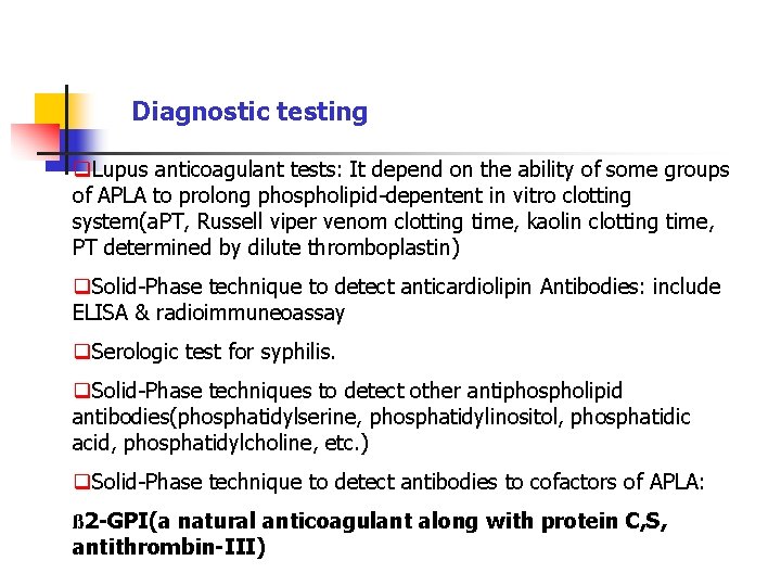 Diagnostic testing q. Lupus anticoagulant tests: It depend on the ability of some groups