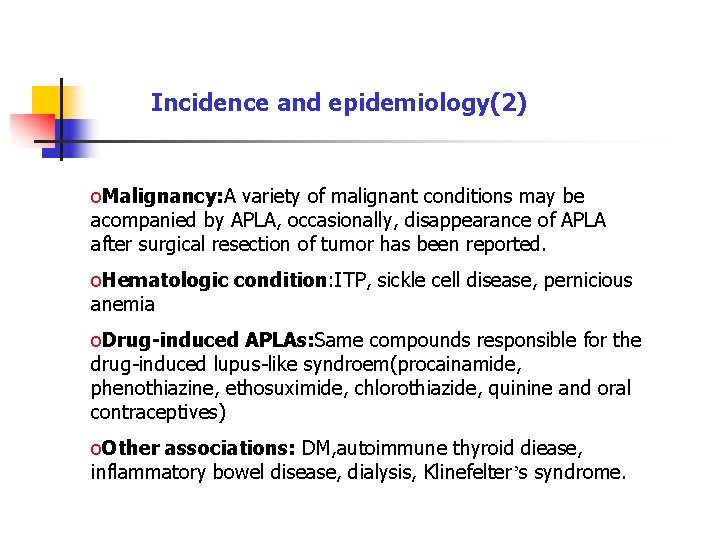 Incidence and epidemiology(2) o. Malignancy: A variety of malignant conditions may be acompanied by