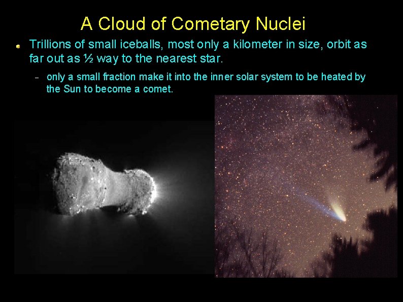 A Cloud of Cometary Nuclei Trillions of small iceballs, most only a kilometer in