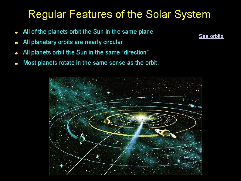 Regular Features of the Solar System All of the planets orbit the Sun in