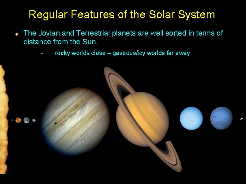 Regular Features of the Solar System The Jovian and Terrestrial planets are well sorted
