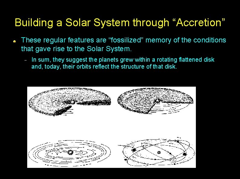 Building a Solar System through “Accretion” These regular features are “fossilized” memory of the