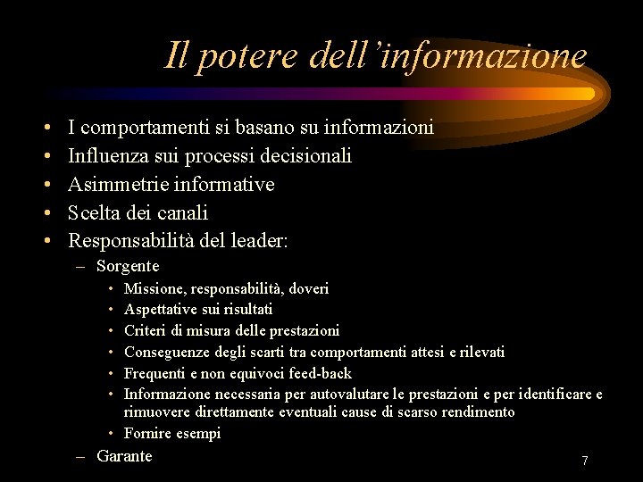 Il potere dell’informazione • • • I comportamenti si basano su informazioni Influenza sui