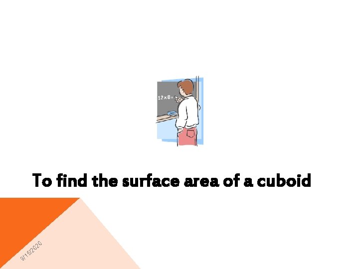 To find the surface area of a cuboid 0 15 9/ 02 /2 