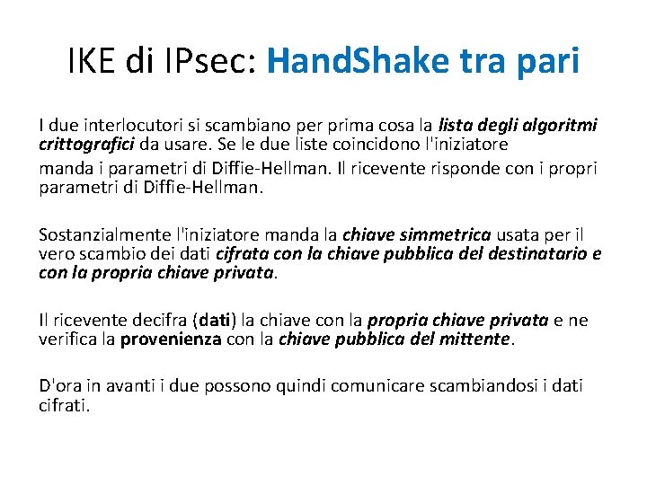 IKE di IPsec: Hand. Shake tra pari I due interlocutori si scambiano per prima