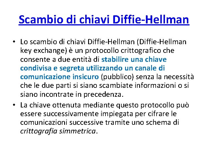 Scambio di chiavi Diffie-Hellman • Lo scambio di chiavi Diffie-Hellman (Diffie-Hellman key exchange) è