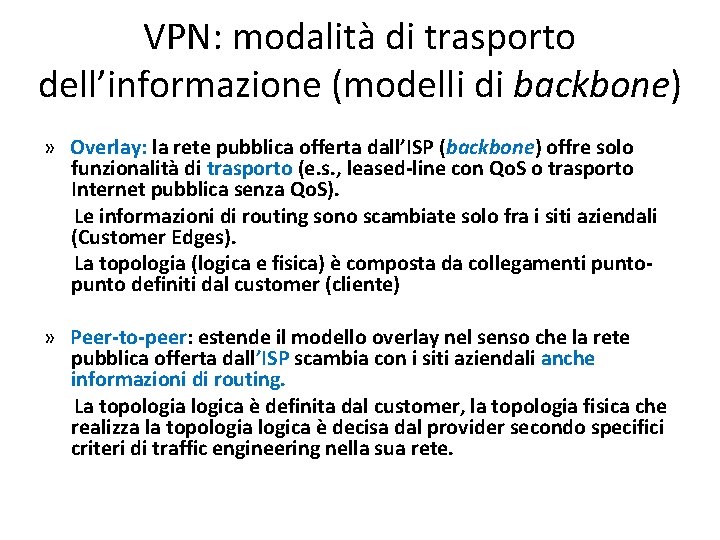 VPN: modalità di trasporto dell’informazione (modelli di backbone) » Overlay: la rete pubblica offerta