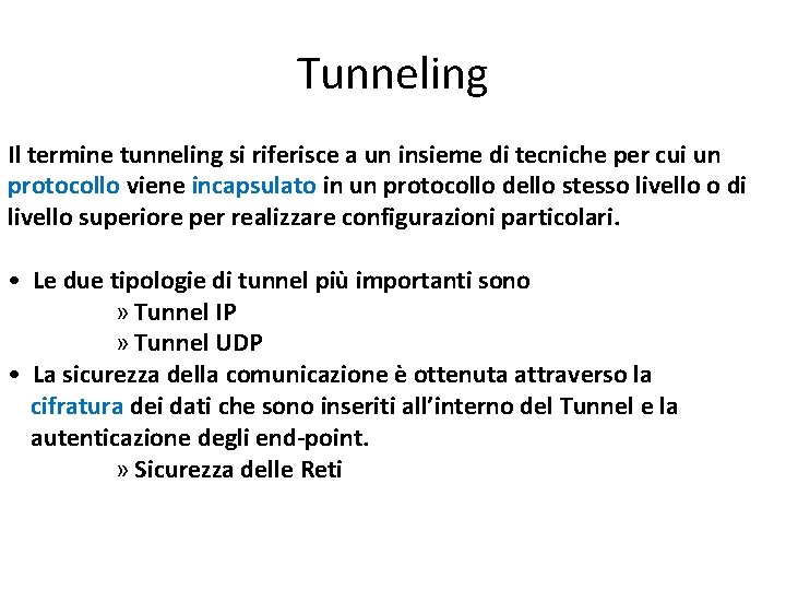 Tunneling Il termine tunneling si riferisce a un insieme di tecniche per cui un