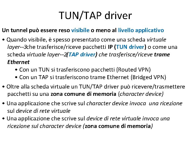 TUN/TAP driver Un tunnel può essere reso visibile o meno al livello applicativo •