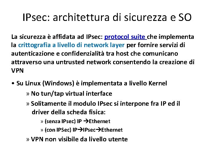  IPsec: architettura di sicurezza e SO La sicurezza è affidata ad IPsec: protocol