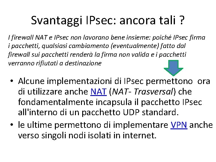 Svantaggi IPsec: ancora tali ? I firewall NAT e IPsec non lavorano bene insieme: