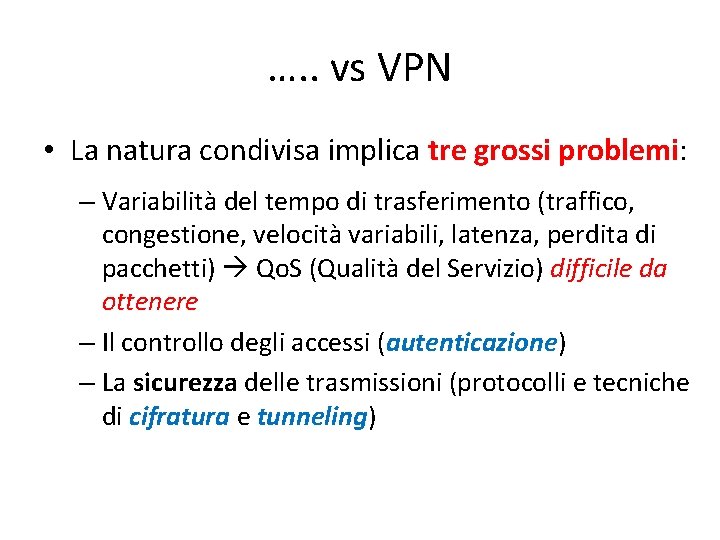 …. . vs VPN • La natura condivisa implica tre grossi problemi: – Variabilità