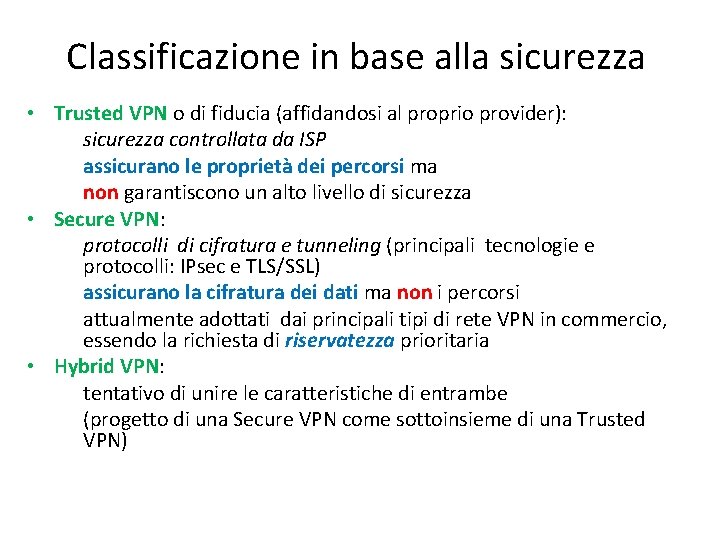 Classificazione in base alla sicurezza • Trusted VPN o di fiducia (affidandosi al proprio