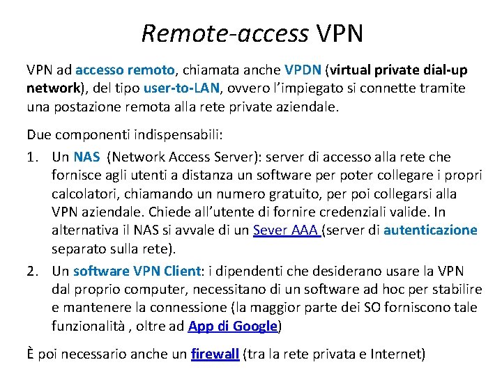 Remote access VPN ad accesso remoto, chiamata anche VPDN (virtual private dial-up network), del