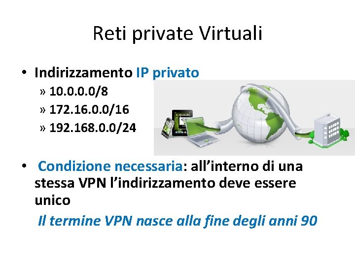 Reti private Virtuali • Indirizzamento IP privato » 10. 0/8 » 172. 16. 0.