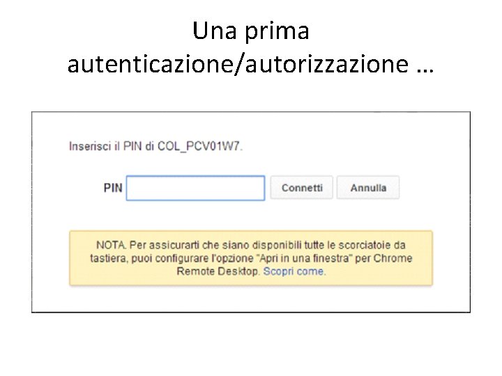 Una prima autenticazione/autorizzazione … 