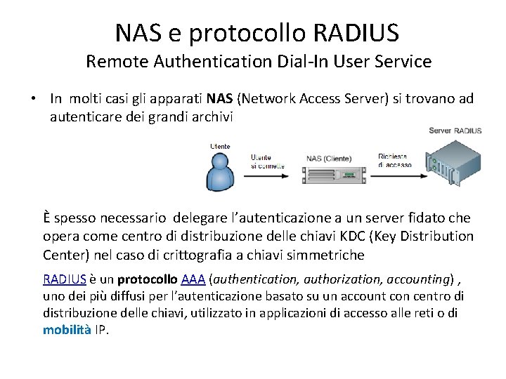 NAS e protocollo RADIUS Remote Authentication Dial-In User Service • In molti casi gli