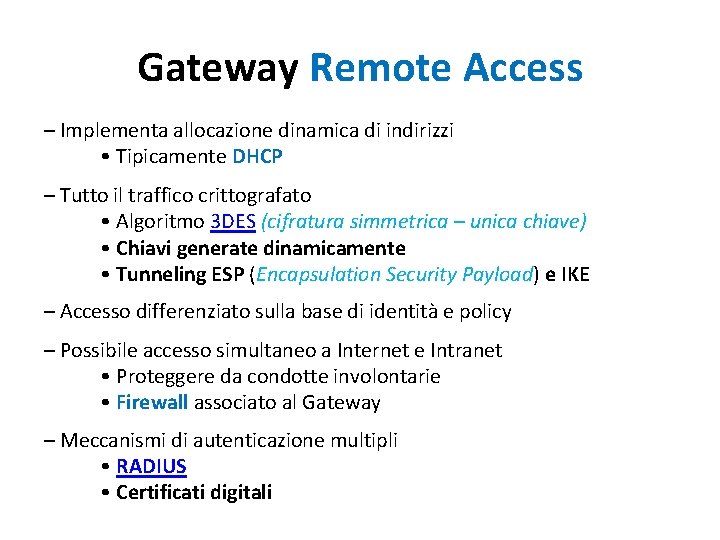 Gateway Remote Access – Implementa allocazione dinamica di indirizzi • Tipicamente DHCP – Tutto