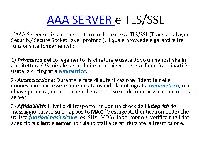 AAA SERVER e TLS/SSL L’AAA Server utilizza come protocollo di sicurezza TLS/SSL (Transport Layer