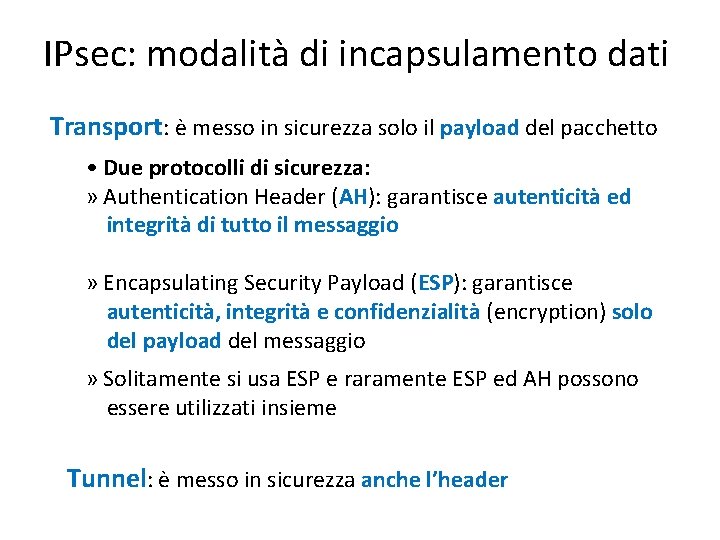 IPsec: modalità di incapsulamento dati Transport: è messo in sicurezza solo il payload del