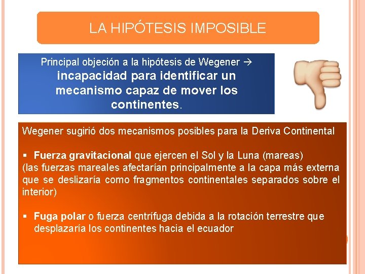 LA HIPÓTESIS IMPOSIBLE Principal objeción a la hipótesis de Wegener incapacidad para identificar un LA HIPÓTESIS IMPOSIBLE Principal objeción a la hipótesis de Wegener incapacidad para identificar un