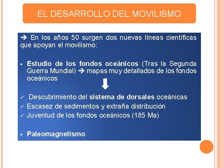 EL DESARROLLO DEL MOVILISMO En los años 50 surgen dos nuevas líneas científicas que