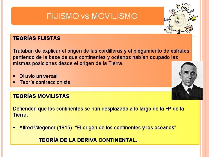 FIJISMO vs MOVILISMO TEORÍAS FIJISTAS Trataban de explicar el origen de las cordilleras y FIJISMO vs MOVILISMO TEORÍAS FIJISTAS Trataban de explicar el origen de las cordilleras y