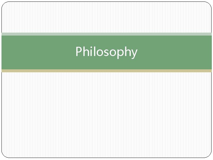 Philosophy Philosophy