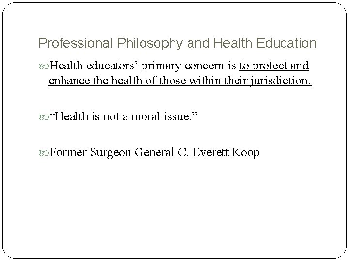 Professional Philosophy and Health Education Health educators’ primary concern is to protect and enhance Professional Philosophy and Health Education Health educators’ primary concern is to protect and enhance