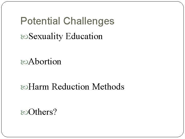 Potential Challenges Sexuality Education Abortion Harm Reduction Methods Others? Potential Challenges Sexuality Education Abortion Harm Reduction Methods Others?