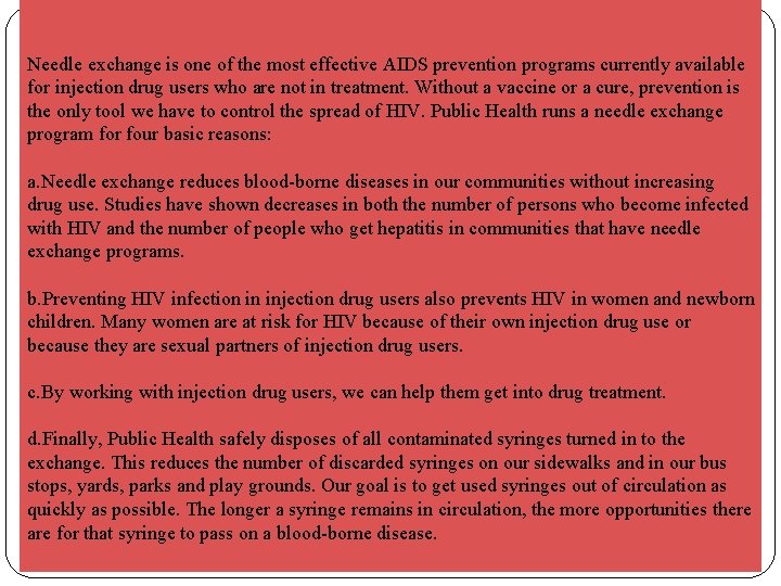 Needle exchange is one of the most effective AIDS prevention programs currently available for Needle exchange is one of the most effective AIDS prevention programs currently available for