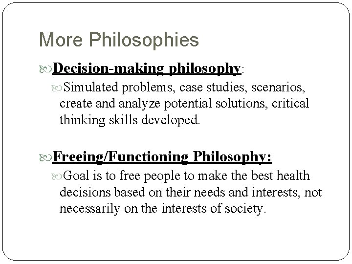 More Philosophies Decision-making philosophy: Simulated problems, case studies, scenarios, create and analyze potential solutions, More Philosophies Decision-making philosophy: Simulated problems, case studies, scenarios, create and analyze potential solutions,
