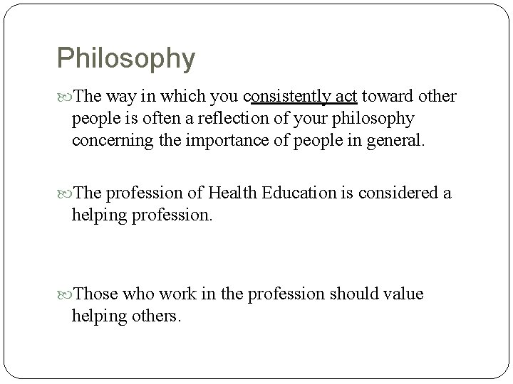 Philosophy The way in which you consistently act toward other people is often a Philosophy The way in which you consistently act toward other people is often a
