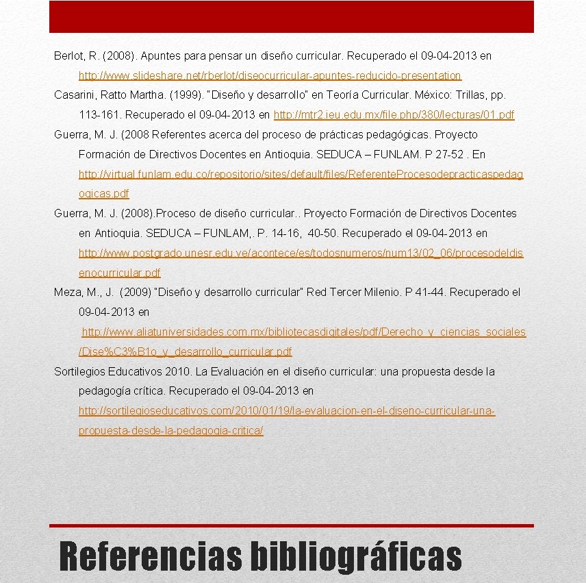 Berlot, R. (2008). Apuntes para pensar un diseño curricular. Recuperado el 09 -04 -2013
