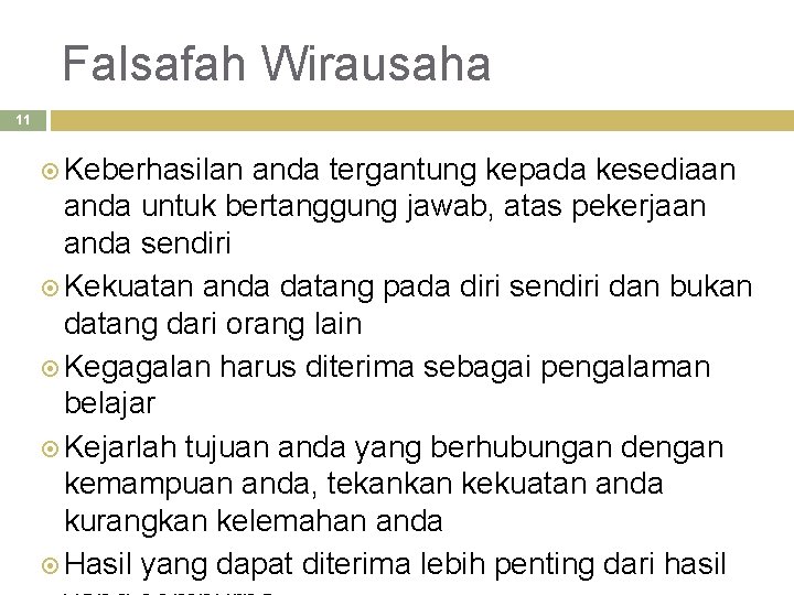 Falsafah Wirausaha 11 Keberhasilan anda tergantung kepada kesediaan anda untuk bertanggung jawab, atas pekerjaan