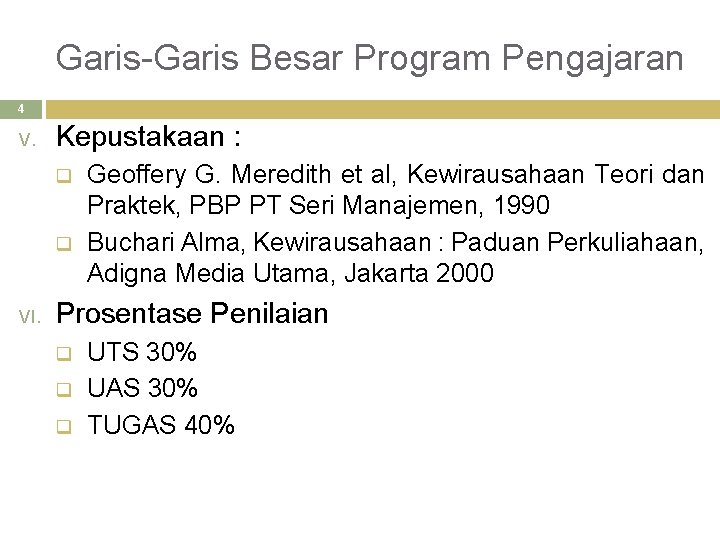 Garis-Garis Besar Program Pengajaran 4 V. Kepustakaan : q q VI. Geoffery G. Meredith