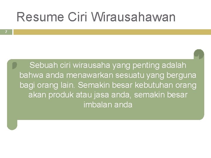 Resume Ciri Wirausahawan 7 Sebuah ciri wirausaha yang penting adalah bahwa anda menawarkan sesuatu