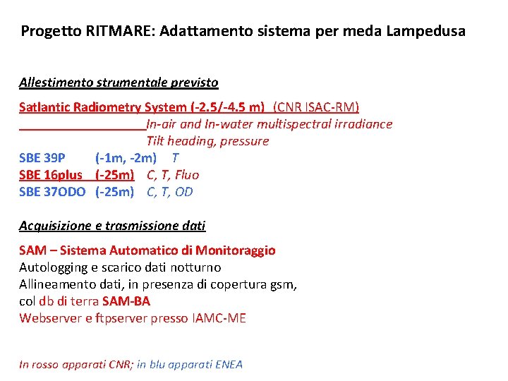 Progetto RITMARE: Adattamento sistema per meda Lampedusa Allestimento strumentale previsto Satlantic Radiometry System (-2.